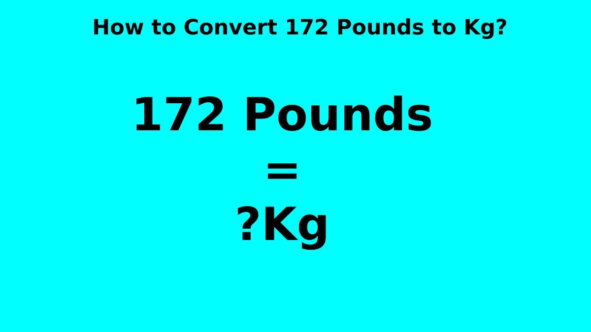 How To Convert 172 Pounds To Kg 