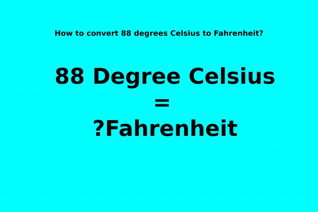 88 degrees Celsius to Fahrenheit