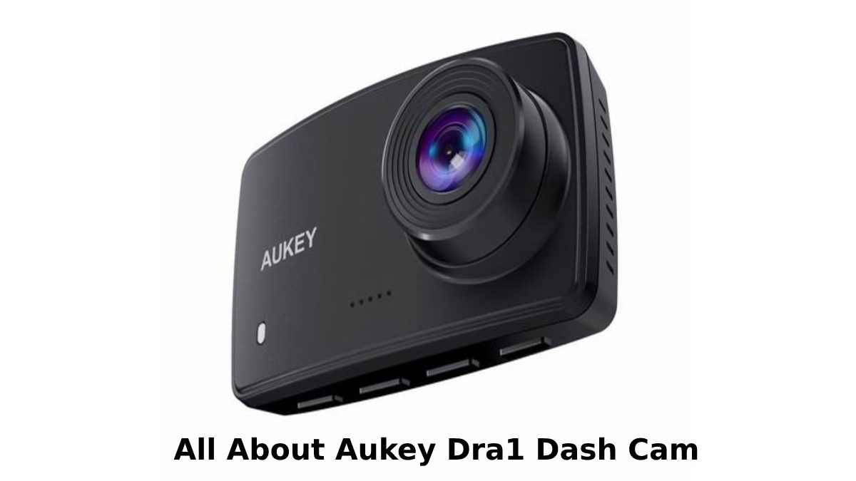 Aukey Dra1 Dash Cam: All you need to Know [2023]