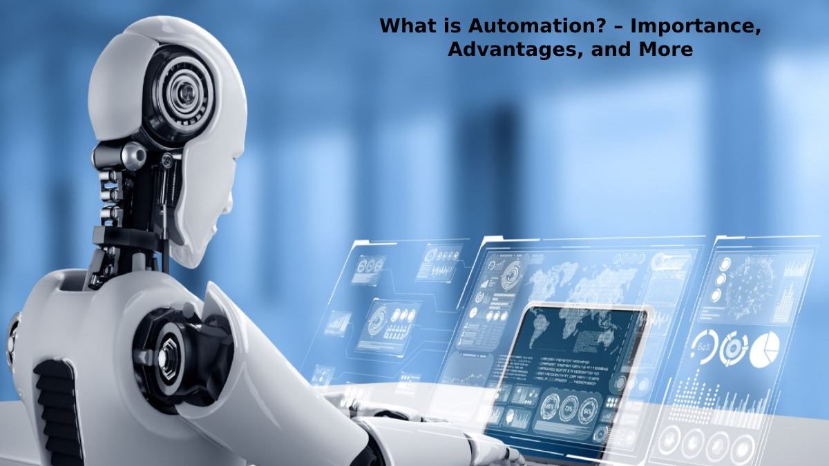 What is Automation? – Importance, Advantages, & More [2023]