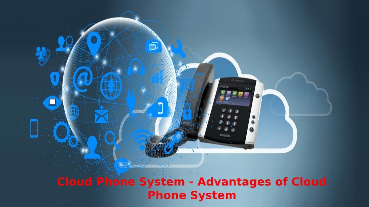 Cloud Phone System: Advantages of Cloud Phone System [2023]