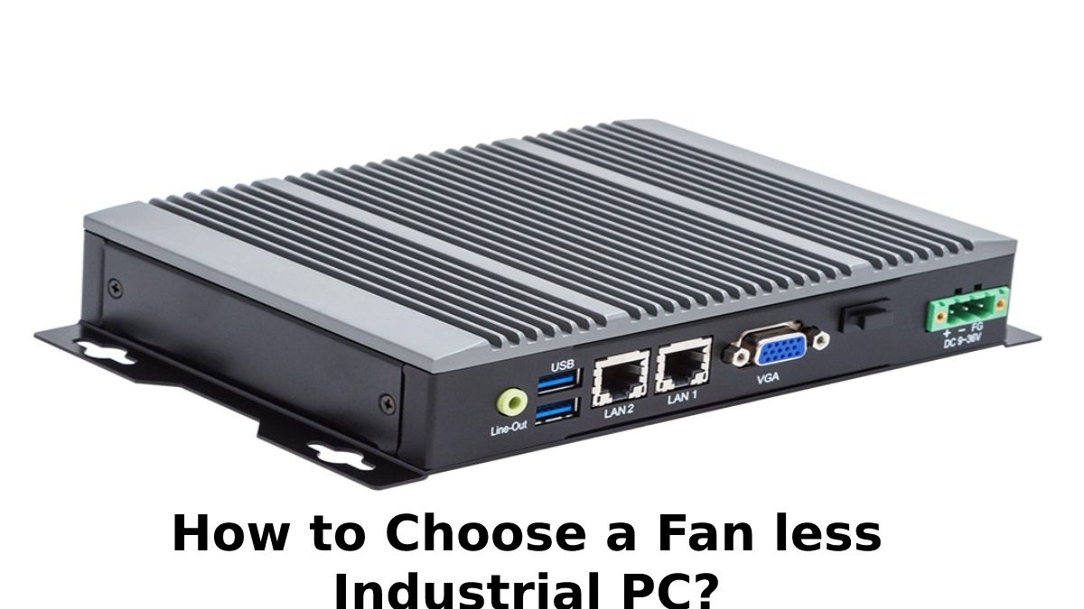How to Choose a Fanless Industrial PC? [2023]