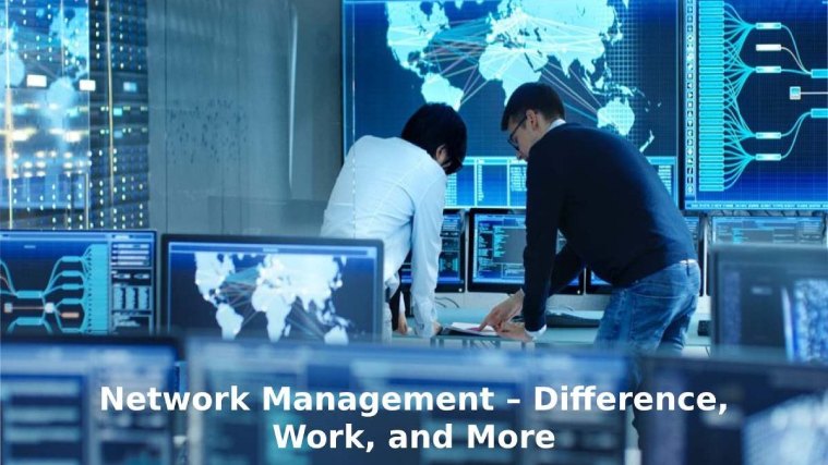 Network Management – Difference, Work, and More [2023]
