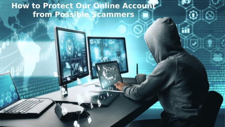 Protect Our Online Account from Possible Scammers [2023]