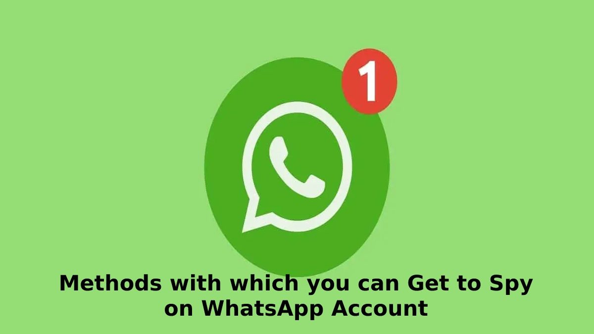 Methods You Can Get to Spy on WhatsApp Account [2023]