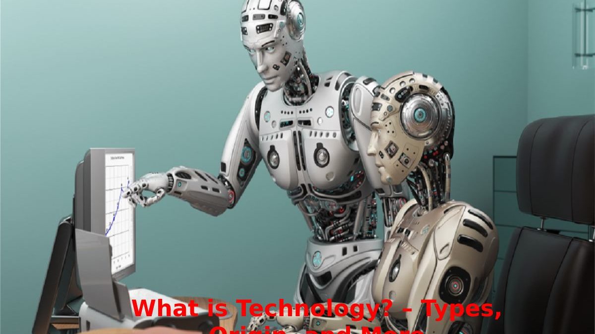 What is Technology? – Types, Origin, and More [2023]