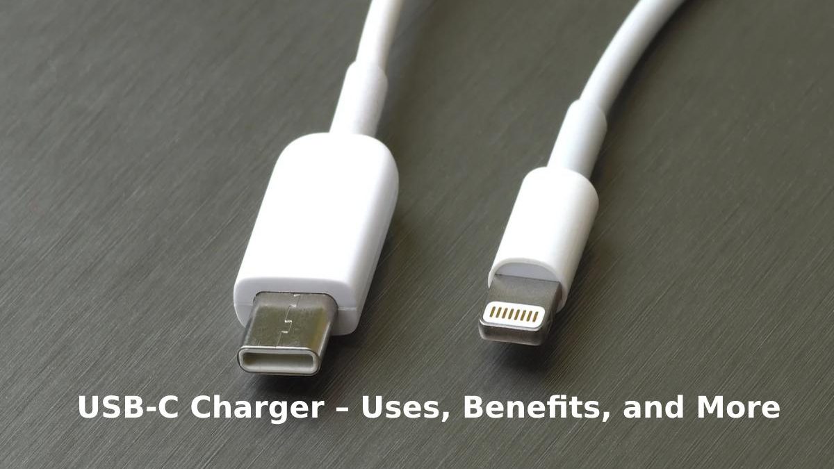 USB-C Charger – Uses, Benefits, and More [2023]