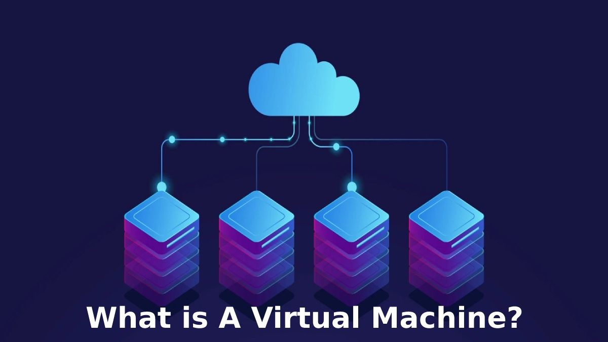 What is A Virtual Machine? Everything about VM [2023]