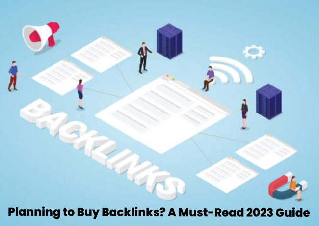 Planning to Buy Backlinks? A Must-Read 2023 Guide