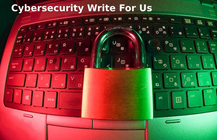 Cybersecurity write for us