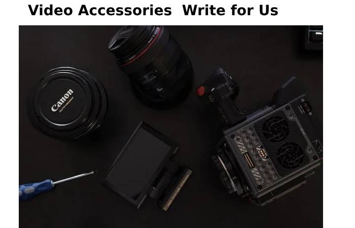 Video accessories